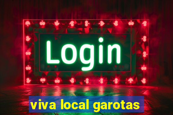 viva local garotas